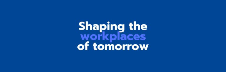 Shaping the workplaces of tomorrow banner