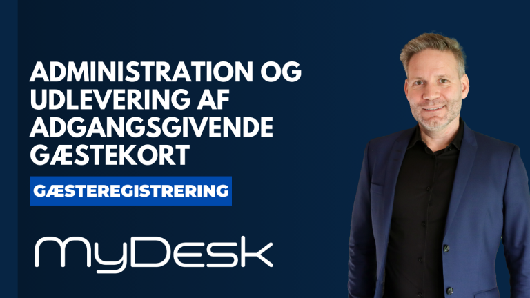 Administration og udlevering af adgangsgivende gæstekort - MyDesk Gæsteregistrering